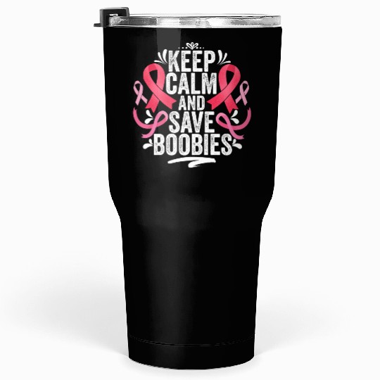 Pink Ribbon Keep Calm And Save Boobies Breast Tumblers 30 Oz