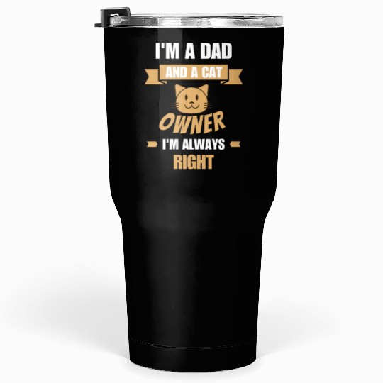 Dad and cat owner Tumblers 30 Oz