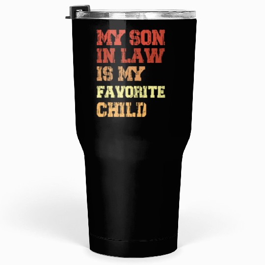 My Son In Law Is My Favorite Child From Mother Tumblers 30 Oz