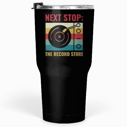 Next Stop The Record Store Funny Vinyl Lover Retro Tumblers 30 Oz
