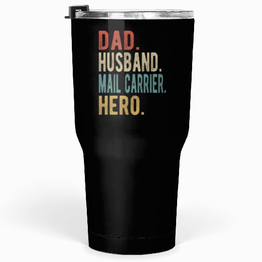 Mail Carrier Dad Husband Hero Tumblers 30 Oz
