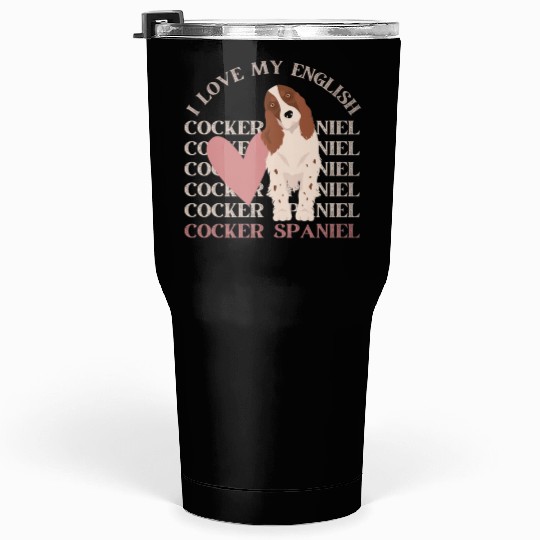 I love my English Cocker Spaniel dog mom dog dad Tumblers 30 Oz