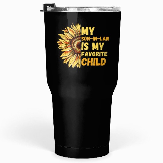 My Son In Law Is My Favorite Child Sunflower Funny Tumblers 30 Oz