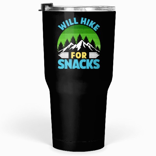 Hiker funny Mountain fan will Hike for Snacks Tumblers 30 Oz