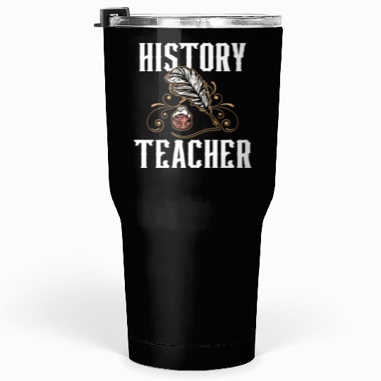 History Teacher Historic Job Historian Tumblers 30 Oz
