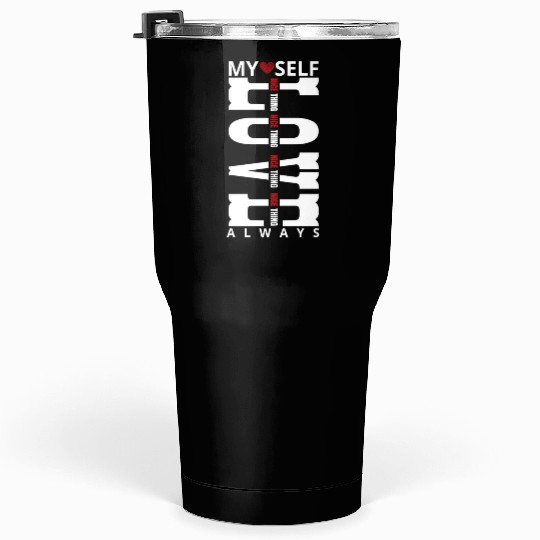 My Self Love Always Tumblers 30 Oz