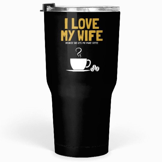 I love my Wife Coffee Latte Art Barista Queen Tumblers 30 Oz