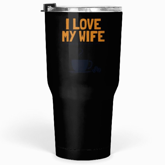 I love my Wife Coffee Latte Art Barista Queen Tumblers 30 Oz