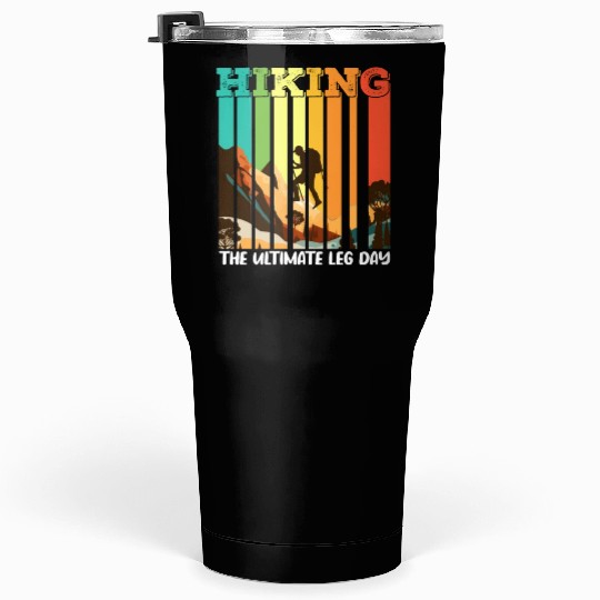 Hiking the ultimate Leg Day Mountain lover Tumblers 30 Oz