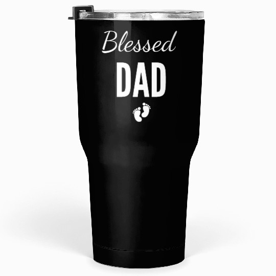 Cute new dad Tumblers 30 Oz, Blessed Dad Tumblers 30 Oz, Dad Tumblers 30 Oz,
