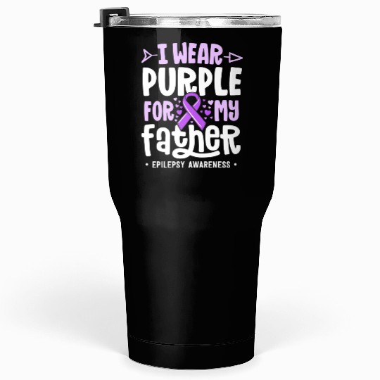 Epilepsy Ribbon I Wear Purple For My Father Tumblers 30 Oz