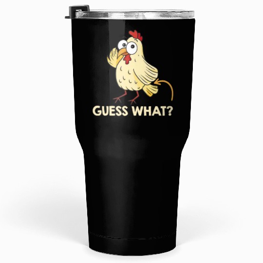 Guess What Chicken Butt Chickens Farmer Tumblers 30 Oz