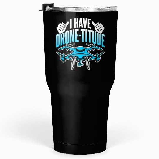 Drone Lover I Have DroneTitude Funny Drone Pilot Tumblers 30 Oz