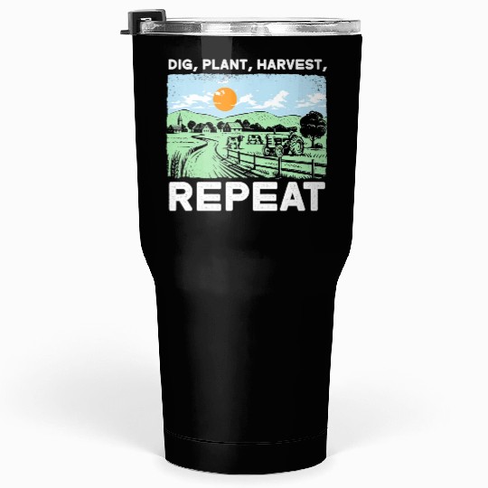 Dig Plant Harvest Repeat I Agriculture Farmer Tumblers 30 Oz