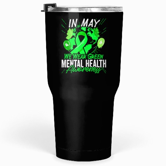 In May We Wear Green Mental Health Awareness Tumblers 30 Oz
