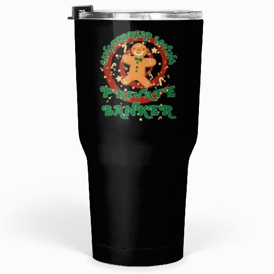 Private Banker Job Gingerbread Funny Xmas Tumblers 30 Oz