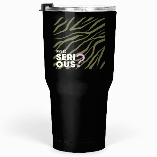 Why So Serious? Tumblers 30 Oz
