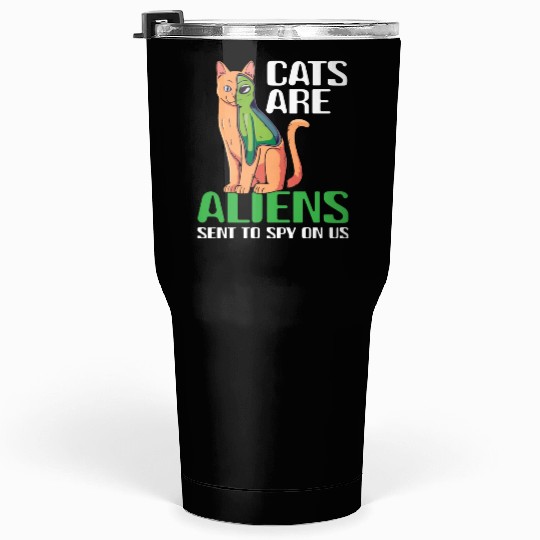 Cats Are Aliens Funny Cat Owner Astronomy Lover Tumblers 30 Oz