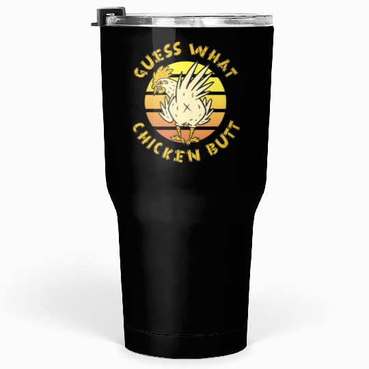 Funny Guess What Chicken Butt Farmer Joking Tumblers 30 Oz