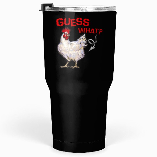 Funny Guess What Chicken Butt Farmer Chicken Buffs Tumblers 30 Oz