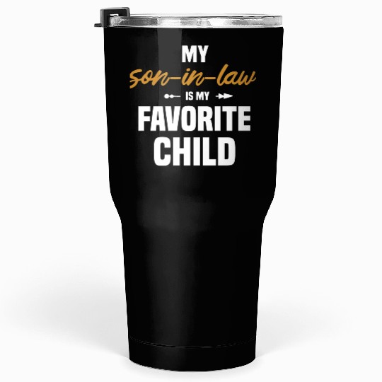 My Son In Law Is My Favorite Child 1 Tumblers 30 Oz