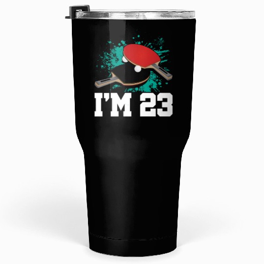 I'm 23 Table Tennis Player Sports Adult 23rd Tumblers 30 Oz