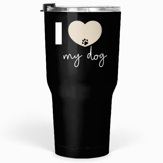 I Love My Dog Beige Heart Tumblers 30 Oz