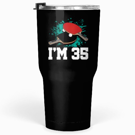 I'm 35 Table Tennis Player Sports Adult 35th Tumblers 30 Oz