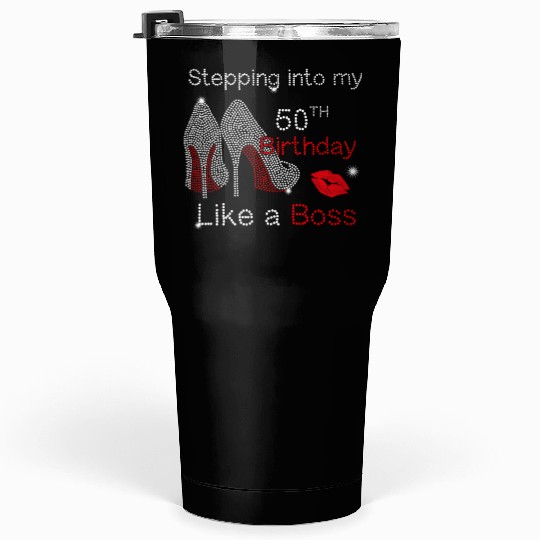 Stepping Into My 50Th Like A Boss Tumblers 30 Oz