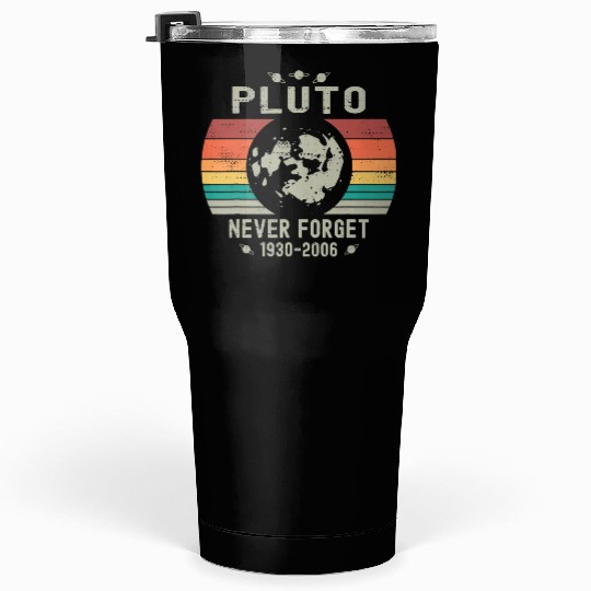 Funny Space Science Pluto Never Forget Astronomy Tumblers 30 Oz