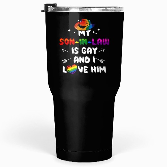 My Son In Law Is Gay And I Love Him Tumblers 30 Oz