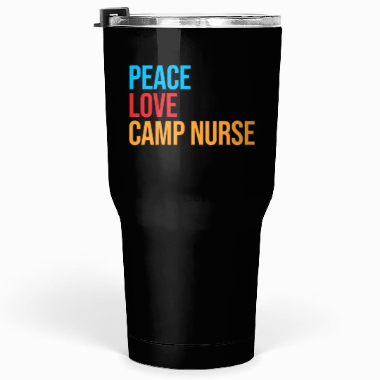 Peace Love Camp Nurse Tumblers 30 Oz
