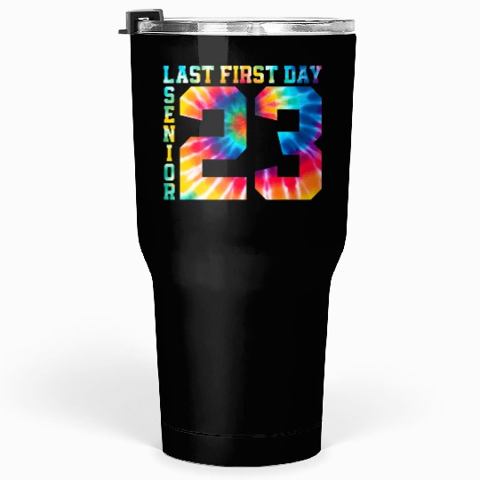 My Last First Day Senior Class Of 2023 Back to Sch Tumblers 30 Oz