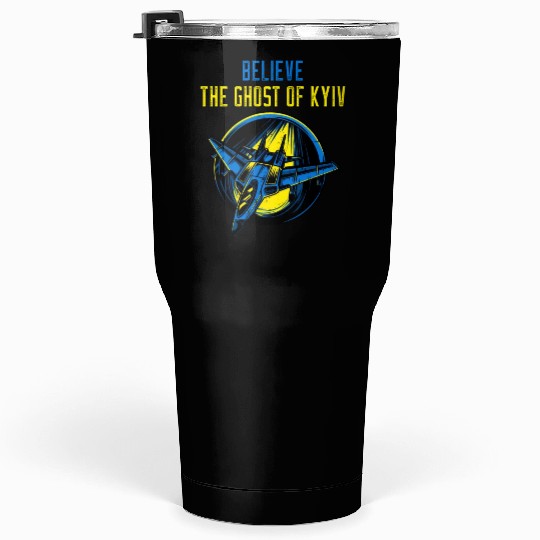 The Ghost Of Kyiv Believe Ukraine I Stand With Ukr Tumblers 30 Oz