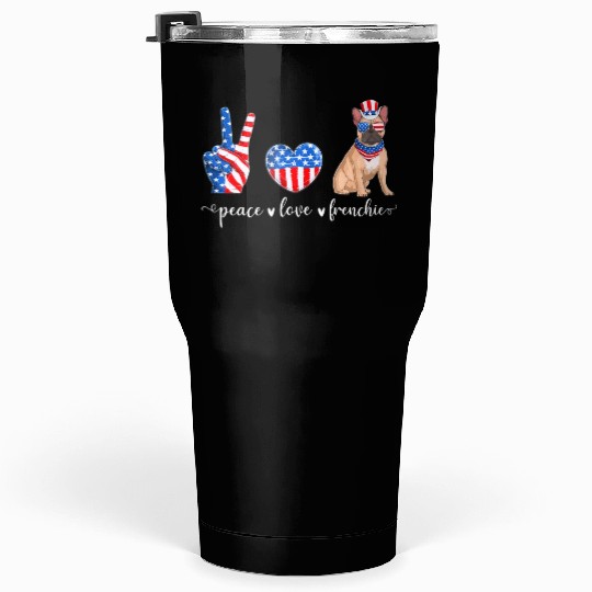 Peace Love Frenchie Patriotic US Flag 4th July Tumblers 30 Oz