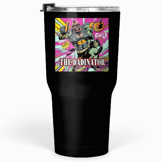 The Dadinator Tumblers 30 Oz