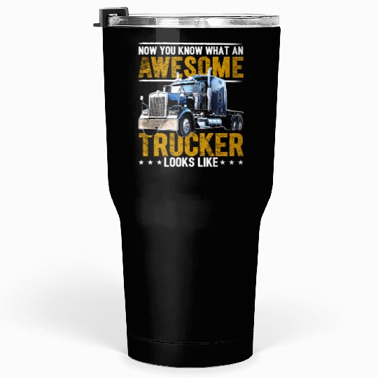 Awesome Trucker Big Rig Semi-Trailer Truck Driver Tumblers 30 Oz