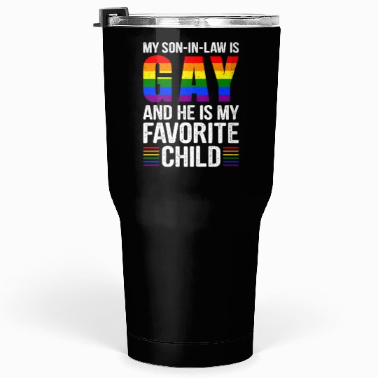 My Son In Law Is Gay And I Love Him Tumblers 30 Oz