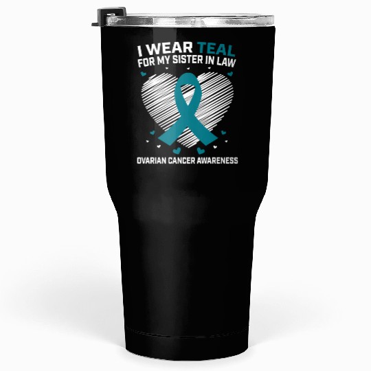 Heart I Wear Teal For Sister In Law Ovarian Tumblers 30 Oz