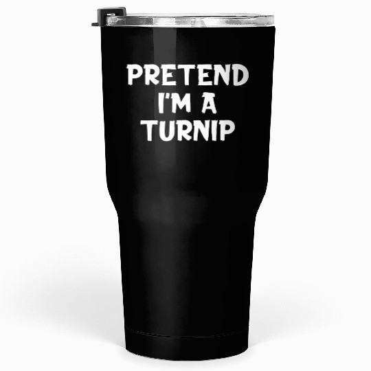 Pretend I'M A Turnip Lazy Halloween Party Tumblers 30 Oz