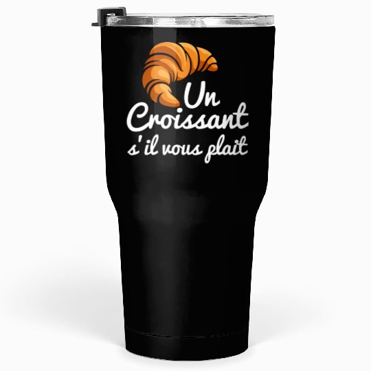 French Croissant Bread Un Croissant S'Il Vous Tumblers 30 Oz
