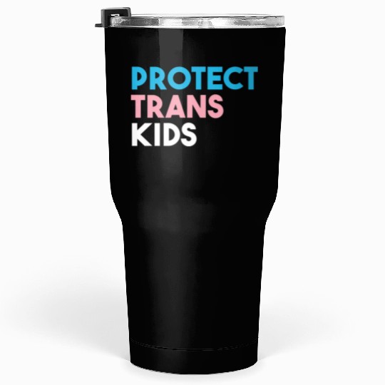 Protect Trans Transgender Pride Tumblers 30 Oz