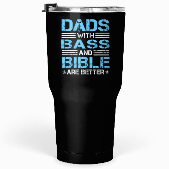 Dads With Bass And Bible Are Better Christian Tumblers 30 Oz