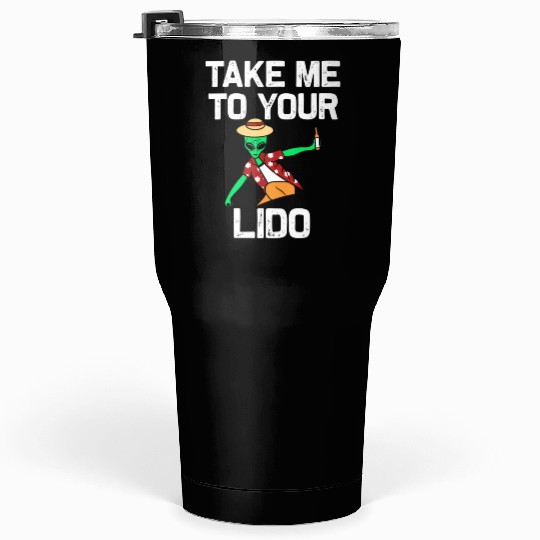 Take Me To Your Lido Cruise Vacation Tumblers 30 Oz