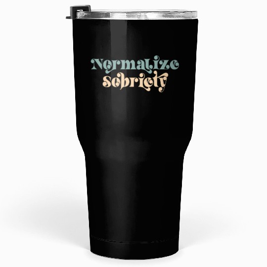 Sober Quote Normalize Sobriety Tumblers 30 Oz