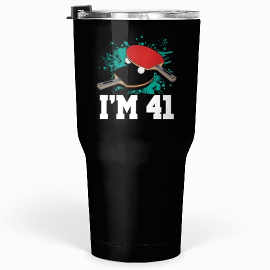 I'm 41 Table Tennis Player Sports Adult 41st Tumblers 30 Oz