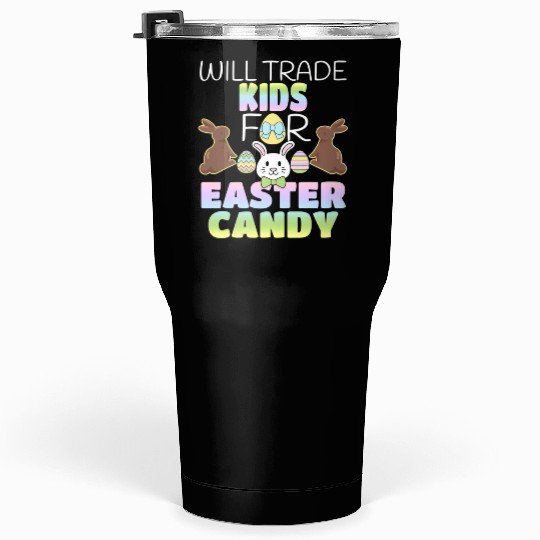 Will Trade For Easter Candy Parents Tumblers 30 Oz
