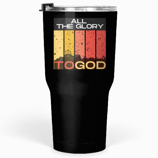 All The Glory to God Tumblers 30 Oz