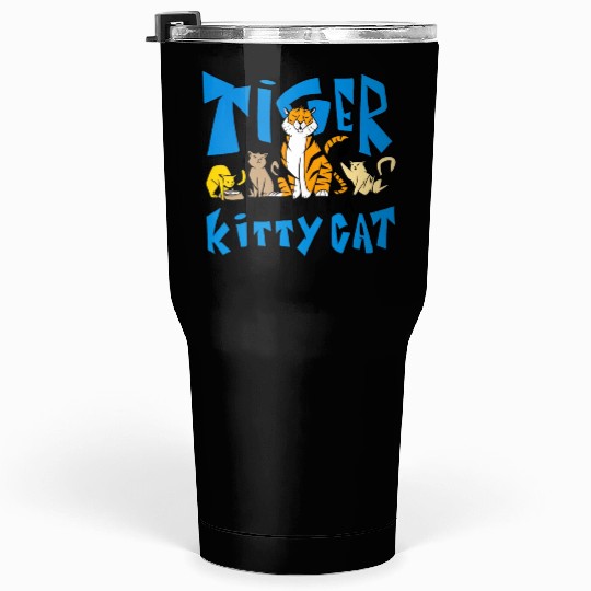 Tiger Is A Big Kitty Tumblers 30 Oz