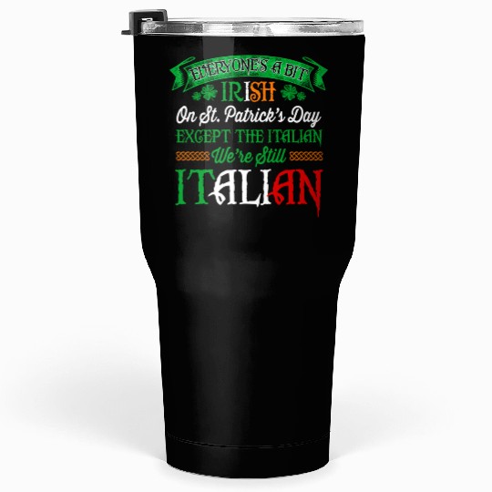 We'Re Still Italian On St Patrick'S Day Irish Tumblers 30 Oz
